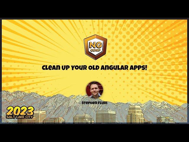 Clean Up Your Old Angular Apps! | Stephen Fluin | ng-conf 2023