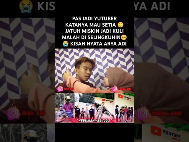 PAS JADI YUTUBER KATANYA MAU SETIAJATUH MISKIN JADI KULI MALAH DI SELINGKUHINKISAH NYATA ARYA ADI