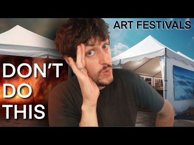 ART FESTIVAL MISTAKES 80% of Artists make.