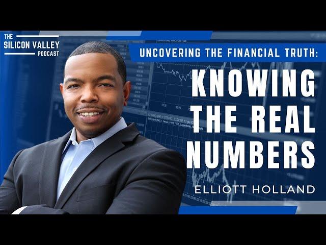 Uncovering the Financial Truth: Knowing the Real Numbers with Elliott Holland