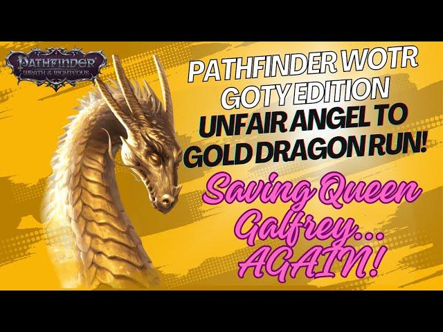 EP 25: Pathfinder WoTR: [UNFAIR] GOTY EDITION Gold Dragon Run. ACT 5 - Saving Queen Galfrey AGAIN!