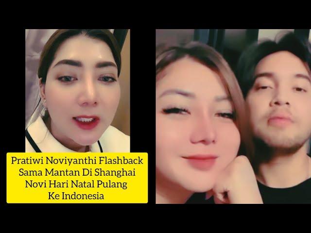 PRATIWI NOVIYANTHI FLASH BACK SAMA MANTAN DI SHANGHAI | NOVI HARI NATAL PULANG KE INDONESIA