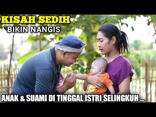 SEORANG ISTRI TEGA TINGGALKAN ANAK SUAMI KARNA TAK TAHAN HIDUP MISKIN TAK LAMA KEMUDIAN SEMUA NYESAL