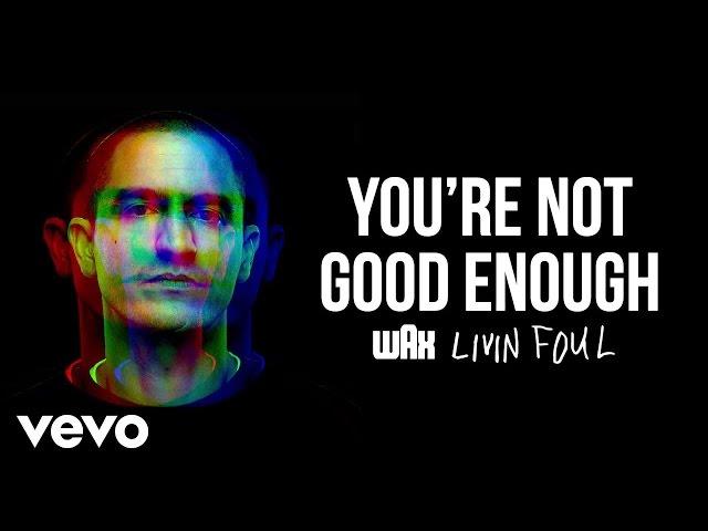 Wax - You're Not Good Enough (Audio)