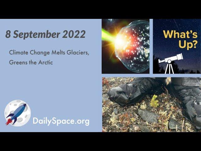 Daily Space 8 September 2022: Climate Change Melts Glaciers, Greens the Arctic