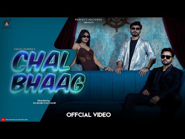 Chal Bhaag ( Official Video ) | Ashish Sharma | Saurabh Pachauri | Kamna Rajak | Perfect Records |