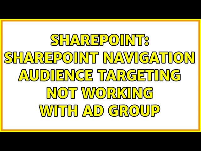 Sharepoint: SharePoint Navigation Audience Targeting Not Working With AD Group