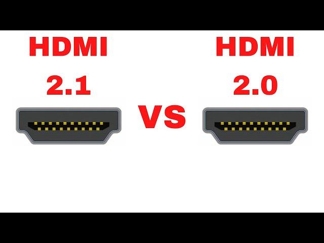 HDMI 2.1 vs  HDMI 2.0