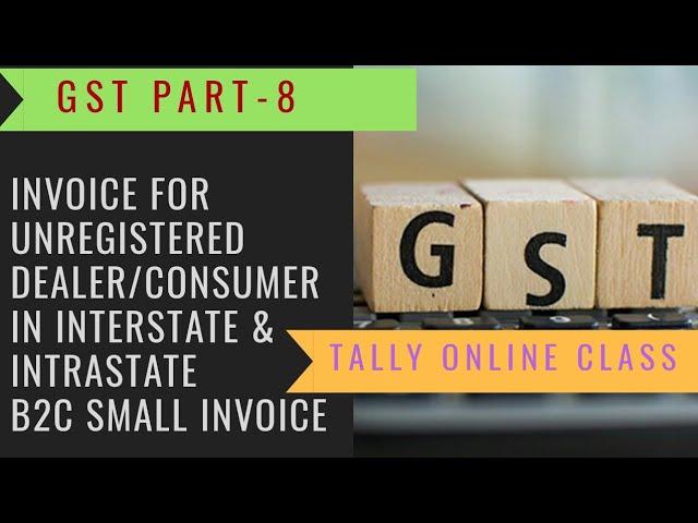 GST: Invoice for unregistered /Consumer /Cash in intrastate & Interstate  B2C Small Invoice/ S.No-8