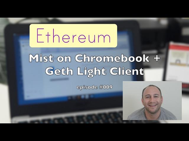 Ethereum Mist on Chromebook + Geth light client - #blockchain #vlog #009