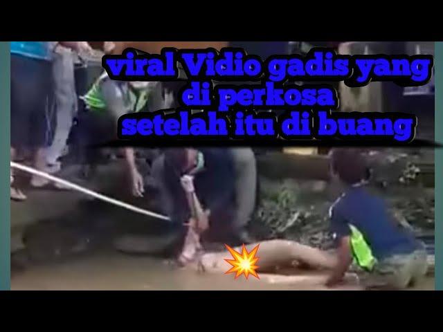 viral Vidio gadis ini di perkosa dan  sesudah di perkosa di buang