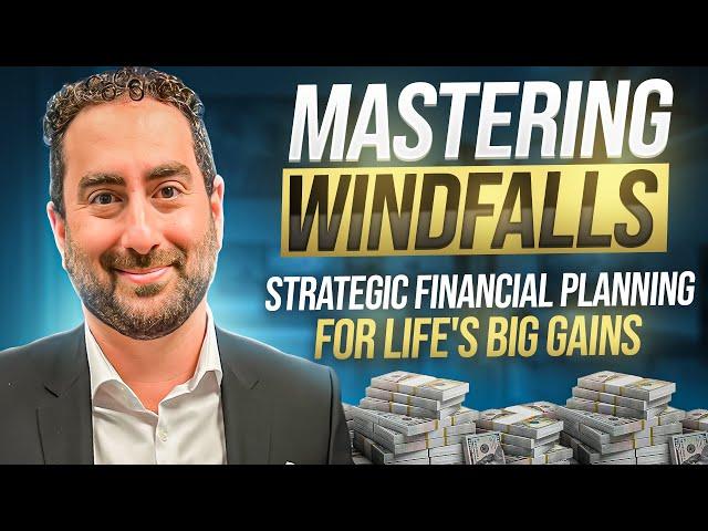 Ep. 245 - Mastering Windfalls: Strategic Financial Planning for Life's Big Gains