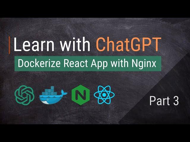 ChatGPT for Developers and DevOps: Part 3 - Dockerizing a React App with Nginx Image