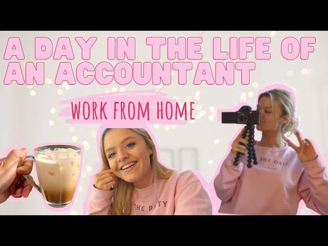 A DAY IN THE LIFE OF AN ACCOUNTANT (WORKING FROM HOME)