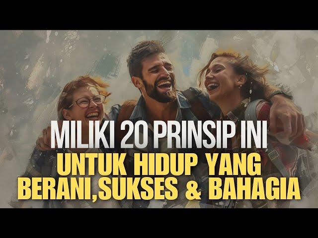 20 PRINSIP UNTUK HIDUP YANG BERANI,SUKSES DAN BAHAGIA || MOTIVASI HIDUP