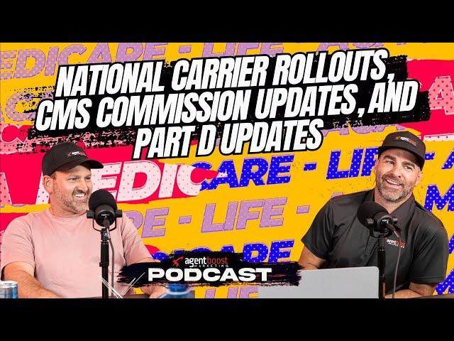 Episode 48: National Carrier Rollouts, CMS Commission updates, and Part D updates