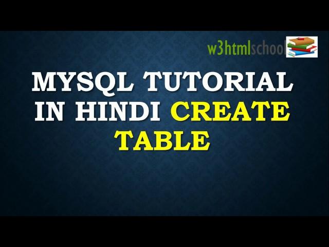 MySQL Basics Create Table Tutorial in Hindi