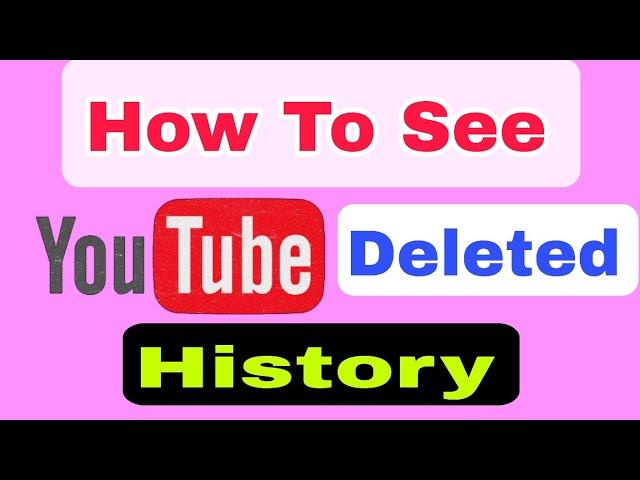 How To Find Deleted History On Youtube | Youtube Ki Delete History Kaise Wapas Laye / Dekha | 2023