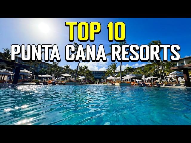 Our Top 10 Punta Cana Resorts (After 25 REAL Stays)