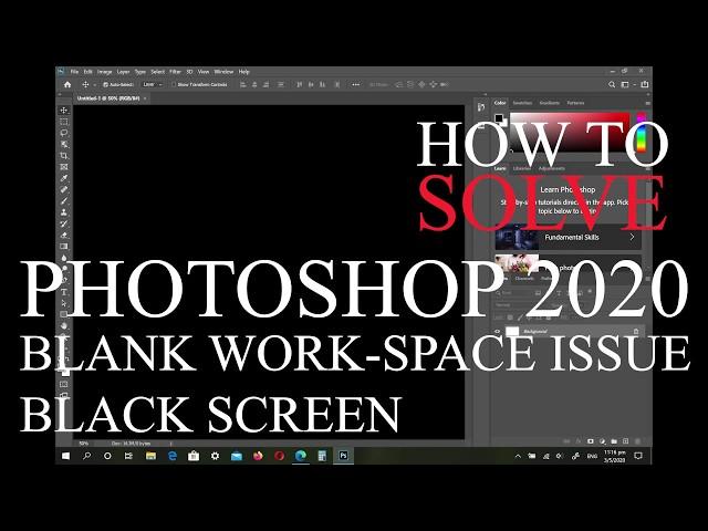 Adobe Photoshop CC 2020 Blank work-space issue: Black Screen - Solved