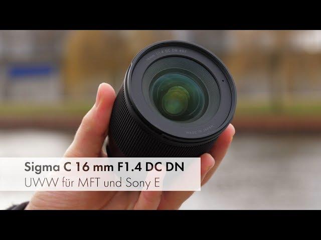Sigma C 16 mm F1.4 DC DN | Objektiv für MFT- und Sony-E-Mount im Test [Deutsch]