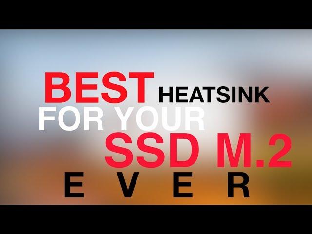 BEST HEATSINK FOR YOUR SSD M.2 NVME DRIVE