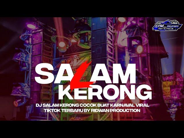 DJ SALAM KERONG  BY RIDWAN PRODUCTION COCOK BUAT KARNAVAL YANG LAGI VIRAL TIKTOK