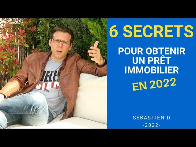 6 SECRETS pour obtenir un prêt immobilier en 2022