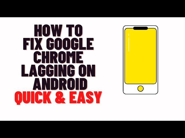 how to fix google chrome lagging on android