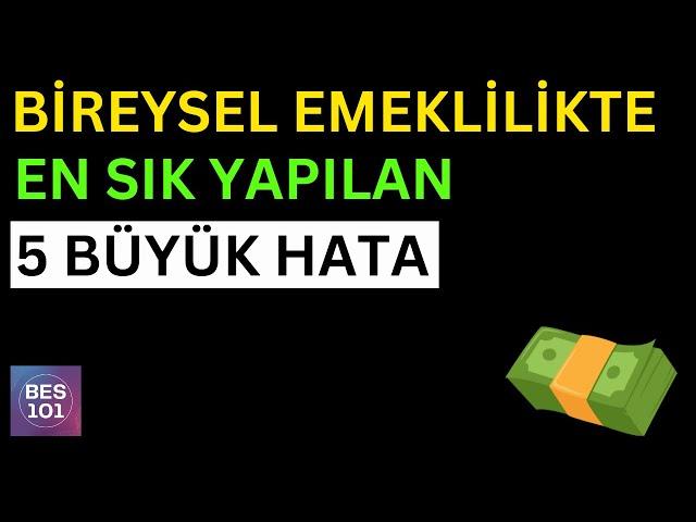 BİREYSEL EMEKLİLİKTE EN SIK YAPILAN 5 BÜYÜK HATA - Bes Tercihleriniz Getiriyi Belirler