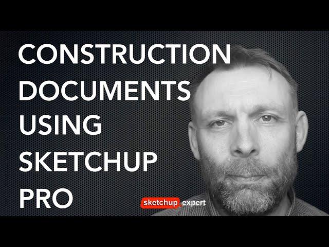 Construction Documents Using SketchUp Pro NOW UPDATED- 2024 VERSION