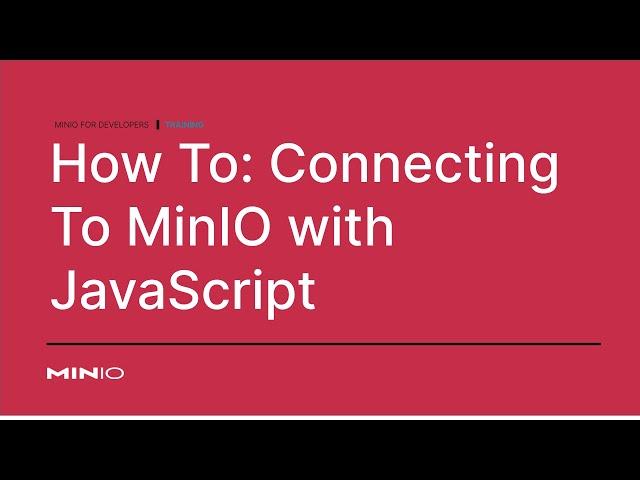 How to connect to MinIO with JavaScript #ObjectStorage