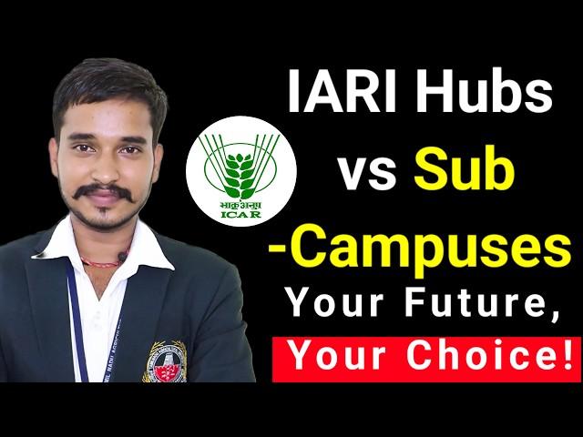 IARI Hubs vs. State Agri Sub-Campuses: Best Choice for ICAR UG 2024? 