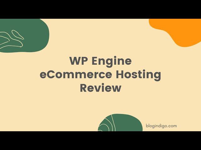 WP Engine eCommerce Hosting Review | What I liked and didn't like