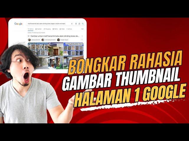 Cara Optimasi Gambar Thumbnail Agar Tampil di Halaman 1 Google