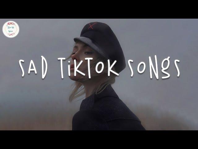 Sad tiktok songs  Best tiktok songs 2022 ~ Tiktok mashup 2022