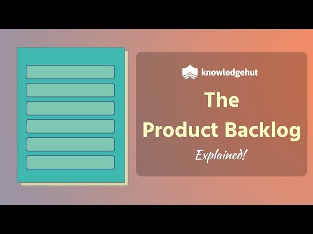 Product Backlog Explained! Know All About Scrum Product Backlog