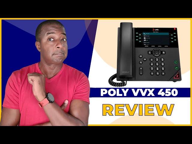 Poly VVX 450 Review - Best Phone for Your Receptionist!