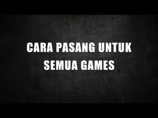 Tutorial Cara Pasang Untuk Semua Game | tutorial how to install for all games