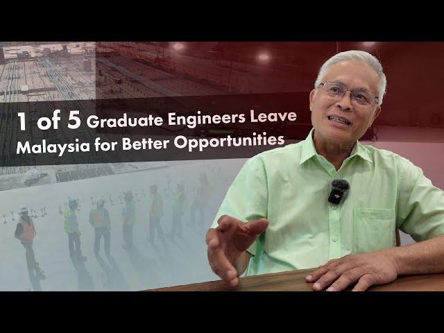 Dato’ Seri SH Wong - One of Every Five Graduate Engineers Leave Malaysia for Better Opportunities