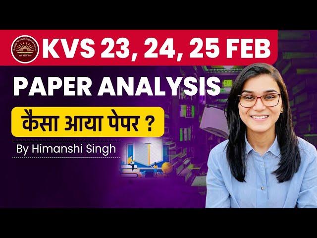 KVS PRT Paper Analysis by Himanshi Singh -  KVS Pedagogy exam 23rd, 24th, 25th Feb 2023