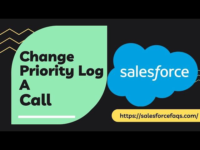 How to Change Priority of Log A Call in Salesforce