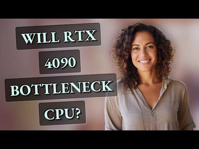 Will RTX 4090 bottleneck CPU?