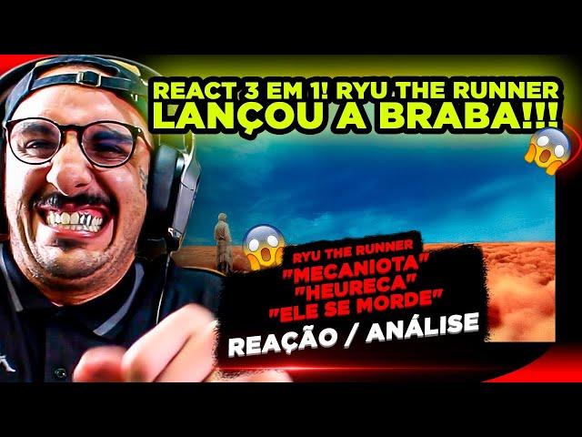 REACT 3 EM 1!!! RYU THE RUNNER - "MECANIOTA", "HEURECA" E "ELE SE MORDE" (SEMRÉH)