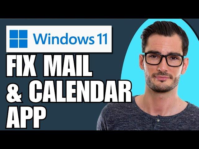 How To Fix Mail And Calendar App Not Working In Windows 11 (Full Guide)