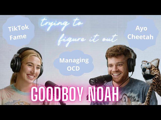 Figuring It Out With Goodboy Noah: TikTok Fame, OCD, and Divorce