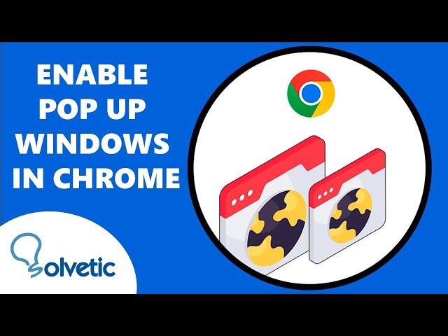 ENABLE POP UP WINDOWS in CHROME 