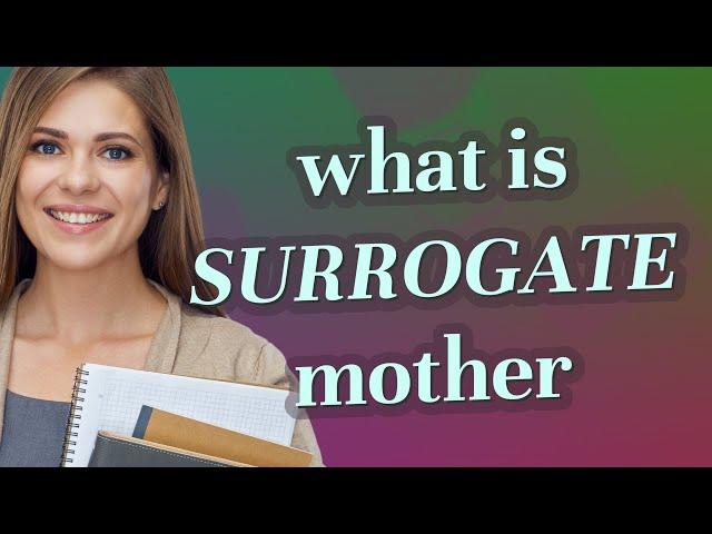 Surrogate mother | meaning of Surrogate mother
