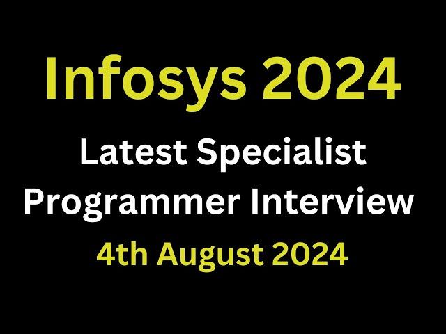 Infosys Specialist Programmer Latest Interview Experience 2024 | 4th August 2024