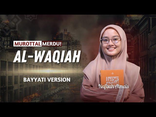 IRAMA BAYYATI! Murottal Quran Merdu Surah Al-Waqiah  | Nafisah Almais